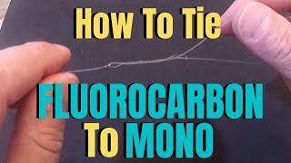 How to tie Fluorocarbon to Mono [upl. by Letsyrk131]