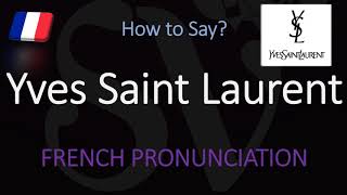 How to Pronounce Yves Saint Laurent CORRECTLY [upl. by Coffey520]