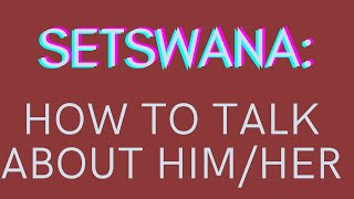 Setswana  The 3rd person  Singular  Plural  Pronouns in the Tswana language [upl. by Neema]