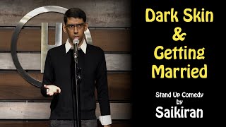 Dark Skin amp Getting Married  Stand Up Comedy by Saikiran [upl. by Ellerret]