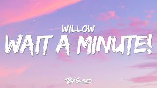 WILLOW  Wait A Minute Lyrics  1 Hour Version [upl. by Everick]