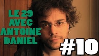 LE 29 AVEC ANTOINE DANIEL 10 [upl. by Pallaton]