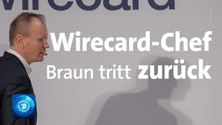 Bilanzskandal bei Wirecard Vorstandschef Braun tritt zurück [upl. by Kovacs]