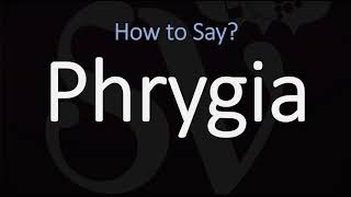 How to Pronounce Phrygia CORRECTLY [upl. by Cown]