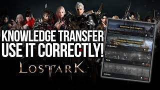 LOST ARK USE KNOWLEDGE TRANSFER CORRECTLY BEGINNERS GUIDE [upl. by Aicilic]