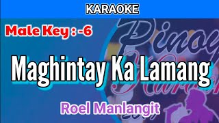 Maghintay Ka Lamang by Roel Manlangit Karaoke  Male Key  6 [upl. by Vidal]