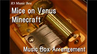 Mice on VenusMinecraft Music Box [upl. by Smeaj]