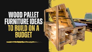 Wood Pallet Furniture Ideas to Build on a Budget [upl. by Dolf]