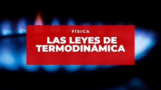 Las Leyes de la Termodinámica  Física [upl. by Akihsat]