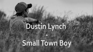 Dustin Lynch  Small Town Boy Lyrics HD [upl. by Zosema]