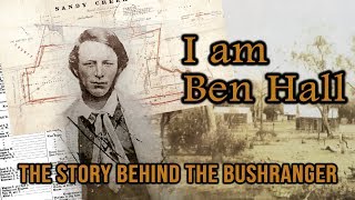 I am Ben hall  The Story behind the Bushranger [upl. by Uriisa731]