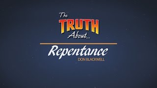 The Truth About Repentance  Gods Plan for Saving Man [upl. by Uaeb560]