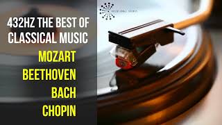 Best Classical Music 432Hz 》Mozart • Beethoven • Bach • Chopin 》Piano Violin amp Orchestral [upl. by Anyahc]