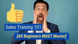 Sales Training 101 All Beginners MUST Master [upl. by Eiramanig]