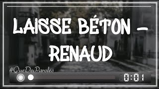 LAISSE BÉTON  RENAUD PAROLES  LYRICS [upl. by Nevai]