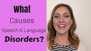 What causes Speech and Language Disorders [upl. by Esorrebma]