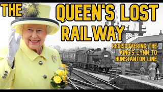 The Queens Lost Railway Rediscovering the Kings Lynn to Hunstanton Line [upl. by Service]