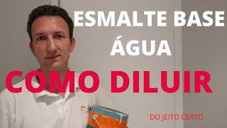 COMO DILUIR  ESMALTE A BASE DE ÁGUA  SAIBA COMO [upl. by Damal]