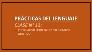 Clase 12 PDL Predicativo subjetivo y predicativo objetivo [upl. by Mikaela95]