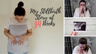 MY STILLBIRTH STORY AT 34 WEEKS PREGNANT  3RD DECEMBER 2017 [upl. by Monda197]