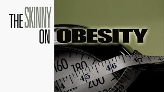 The Complete Skinny on Obesity [upl. by Ecirbaf]