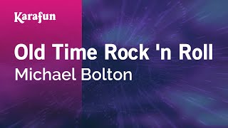 Old Time Rock n Roll  Michael Bolton  Karaoke Version  KaraFun [upl. by Assiled]