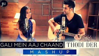 Gali Mein Aaj Chand Nikla  Tu Thodi Der  HalfGirlfriend  SinghUnplugged Ft Kuhu  Mashup [upl. by Aenat996]