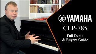 Yamaha CLP785 Digital Piano  The Complete Buyers Guide [upl. by Ettevy]