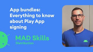 App Bundles Everything to know about Play App Signing  MAD Skills [upl. by Nylatsyrc]