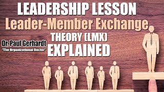 Leader Member Exchange Theory LMX Theory Explained  Dr Paul Gerhardt [upl. by Niaz]