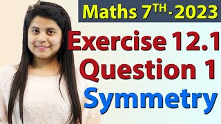 Q 1 Ex 121  Symmetry  Chapter 12  Maths Class 7th  NCERT New Syllabus 2023 CBSE [upl. by Akinot]