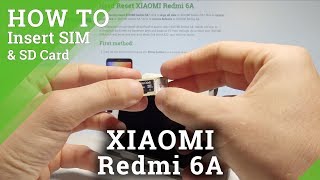 How to Insert SIM and SD in XIAOMI Redmi 6A  Set Up Nano SIM amp Micro SD Card [upl. by Cavan]