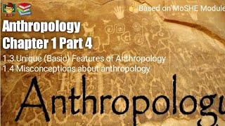 Anthropology Chapter 1  Part 4   Unique Basic Features of Anthropology amp Misconceptions [upl. by Laven]