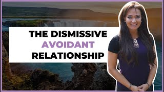 Relationships amp The Dismissive Avoidant Attachment Style  Romantic Relationship Advice [upl. by Schreibman365]