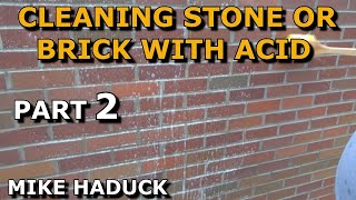 CLEANING STONE AND BRICK WITH ACID part 2 Mike Haduck [upl. by Essirahs]