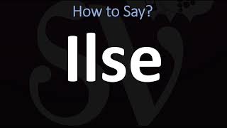 How to Pronounce Ilse CORRECTLY [upl. by Perri320]