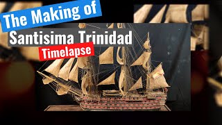 The making of the Santisima Trinidad  Timelapse [upl. by Jaynell]