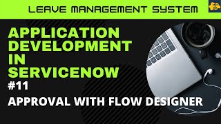 11 Approval with Flow Designer in ServiceNow  Learn Application Development  LMS [upl. by Romney144]