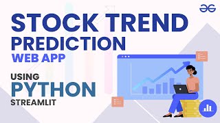 Build a Stock Trend Prediction Web App in Python  GeeksforGeeks [upl. by Hinze]