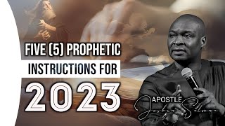 5 PROPHETIC INSTRUCTIONS FOR 2023  APOSTLE JOSHUA SELMAN [upl. by Scheld226]