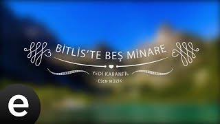 Bitlis’te Beş Minare  Yedi Karanfil Seven Cloves  Official Audio [upl. by Nicolle560]