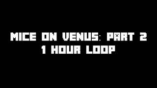 Mice on Venus  Part 2 1 Hour Loop [upl. by Torrence]