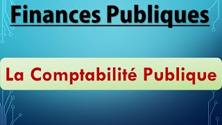 Finances Publiques S4 La comptabilité publique [upl. by Ydualc822]