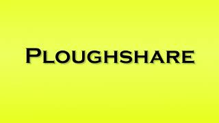 Pronunciation of Ploughshare [upl. by Anaujnas]