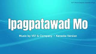 Ipagpatawad Mo  VST amp Company  Karaoke Version [upl. by Terb]