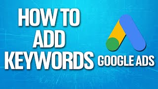 How To Add Keywords To Google Ads Tutorial [upl. by Bartholomew]