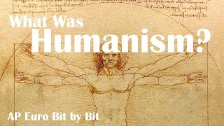 What Was Humanism AP Euro Bit by Bit 2 [upl. by Werna]