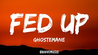 GHOSTEMANE  Fed Up Lyrics [upl. by Gazzo]