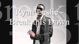 Ryan Leslie  Break This Down [upl. by Newman]