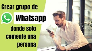 Como crear un grupo de Whatsapp donde solo pueda comentar el administrador [upl. by Bathsheeb776]